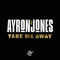 Ayron Jones – Take Me Away