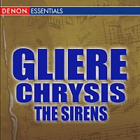 Různí interpreti – Gliere: Chrysis Ballet - The Sirens