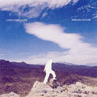 Chelsea Cutler – I Don't Feel Alive