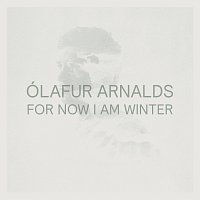 Ólafur Arnalds – For Now I Am Winter [10th Anniversary Edition]