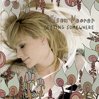 Allison Moorer – Getting Somewhere