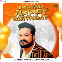 Ritesh Pandey – Bhai Tera Happy Birthday