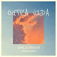 Armandinho, Ralk – Outra Vida [Ralk Remix]