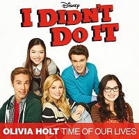 Olivia Holt – Time Of Our Lives (Main Title Theme) [Music From The TV Series “I Didn’t Do It”]