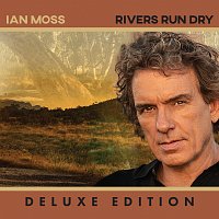 Ian Moss – Rivers Run Dry [Deluxe Edition]
