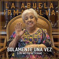 La Abuela Irma Silva, Los Nietos De Terán – Solamente Una Vez