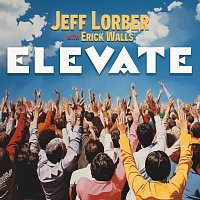 Jeff Lorber, Erick Walls – Elevate