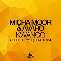 Micha Moor & Avaro – Kwango (There For You) [feat. Anavi]