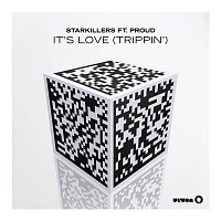 Starkillers, Proud – It's Love (Trippin')