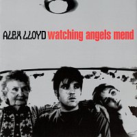 Alex Lloyd – Watching Angels Mend