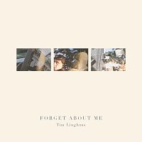 Tim Linghaus – Forget About Me