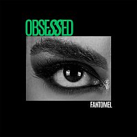 Fantomel – Obsessed
