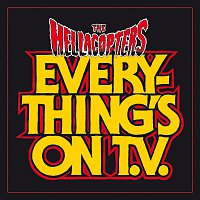 The Hellacopters – Everything's On TV