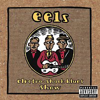 Eels – Electro-Shock Blues Show