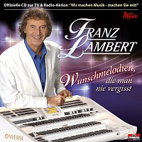 Franz Lambert – Wunschmelodien, die man nie vergisst