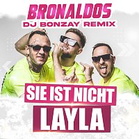 Bronaldos, DJ Bonzay – Sie ist nicht Layla [DJ Bonzay Remix]