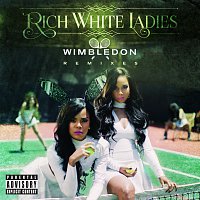 Rich White Ladies – Wimbledon [Remixes]
