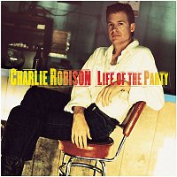 Charlie Robison – Life Of The Party