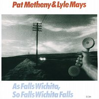 Pat Metheny, Lyle Mays – As Falls Wichita, So Falls Wichita Falls