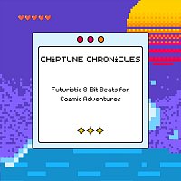 Různí interpreti – Chiptune Chronicles: Futuristic 8-Bit Beats for Cosmic Adventures