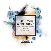 The Chainsmokers & Tritonal, Emily Warren – Until You Were Gone (Remixes) (Remixes)