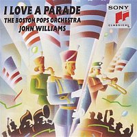 Boston Pops Orchestra, John Williams – I Love A Parade