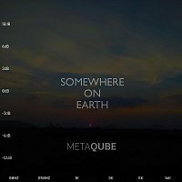 MetaQube – Somewhere On Earth