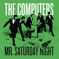 The Computers – Mr. Saturday Night