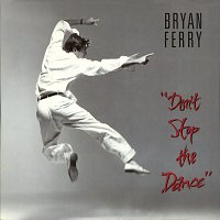 Bryan Ferry – Don't Stop The Dance