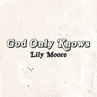 Lily Moore – God Only Knows [Piano Version]