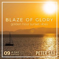 Peter Sax – A Day @ Palma Beach 09 - Blaze of Glory (Golden Hour Sunset Vibes Radio Edit)