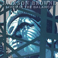 Jackson Browne – Lives In The Balance