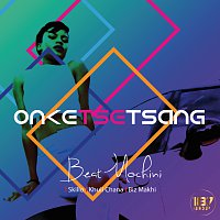 Beatmochini, Skillo, Khuli Chana, Biz Makhi – Onketsetsang