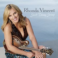 Rhonda Vincent – Good Thing Going