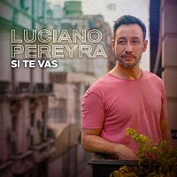 Luciano Pereyra – Si Te Vas