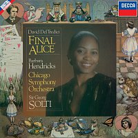 Barbara Hendricks, Chicago Symphony Orchestra, Sir Georg Solti – Del Tredici: Final Alice