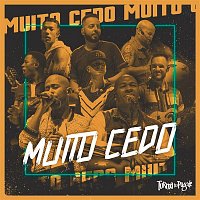 Turma Do Pagode – Muito Cedo