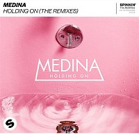 Medina – Holding On (The Remixes)