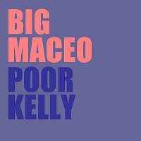 Big Maceo – Poor Kelly