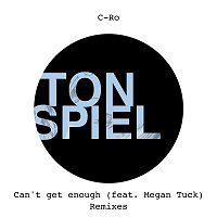 C-Ro – Can't Get Enough (feat. Megan Tuck) [Remixes]
