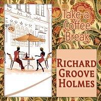 Richard "Groove" Holmes – Take a Coffee Break