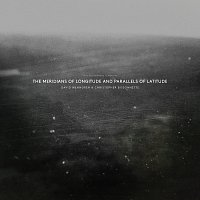 David Wenngren, Christopher Bissonnette – The Meridians Of Longitude And Parallels Of Latitude