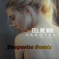 Vanotek, ENELI – Tell Me Who (Deeperise Remix)
