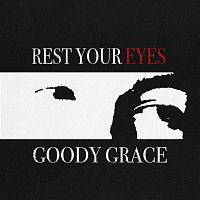 Goody Grace – Rest Your Eyes