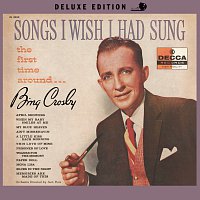 Bing Crosby – Songs I Wish I Had Sung The First Time Around [Deluxe Edition]