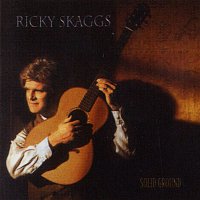 Ricky Skaggs – Solid Ground