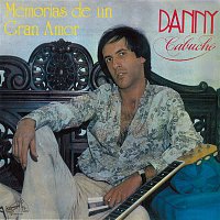 Danny Cabuche – Memorias de un Gran Amor