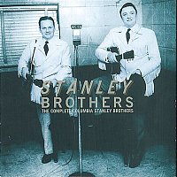 The Stanley Brothers – The Complete Columbia Stanley Brothers