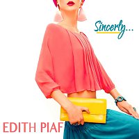 Edith Piaf – Sincerely.....Edith Piaf (Remastered)