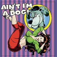 Přední strana obalu CD Ain't I'm A Dog: 25 Rockabilly Rave-Ups!!
